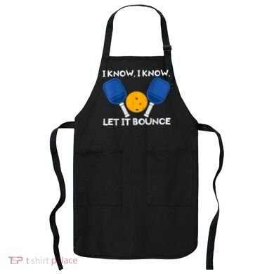 PicklBall Paddle I Know Let It Bounce Apron