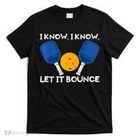 PicklBall Paddle I Know Let It Bounce T-Shirt thumb 0