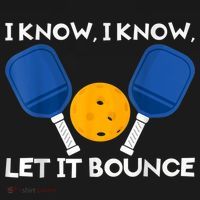 PicklBall Paddle I Know Let It Bounce T-Shirt thumb 7