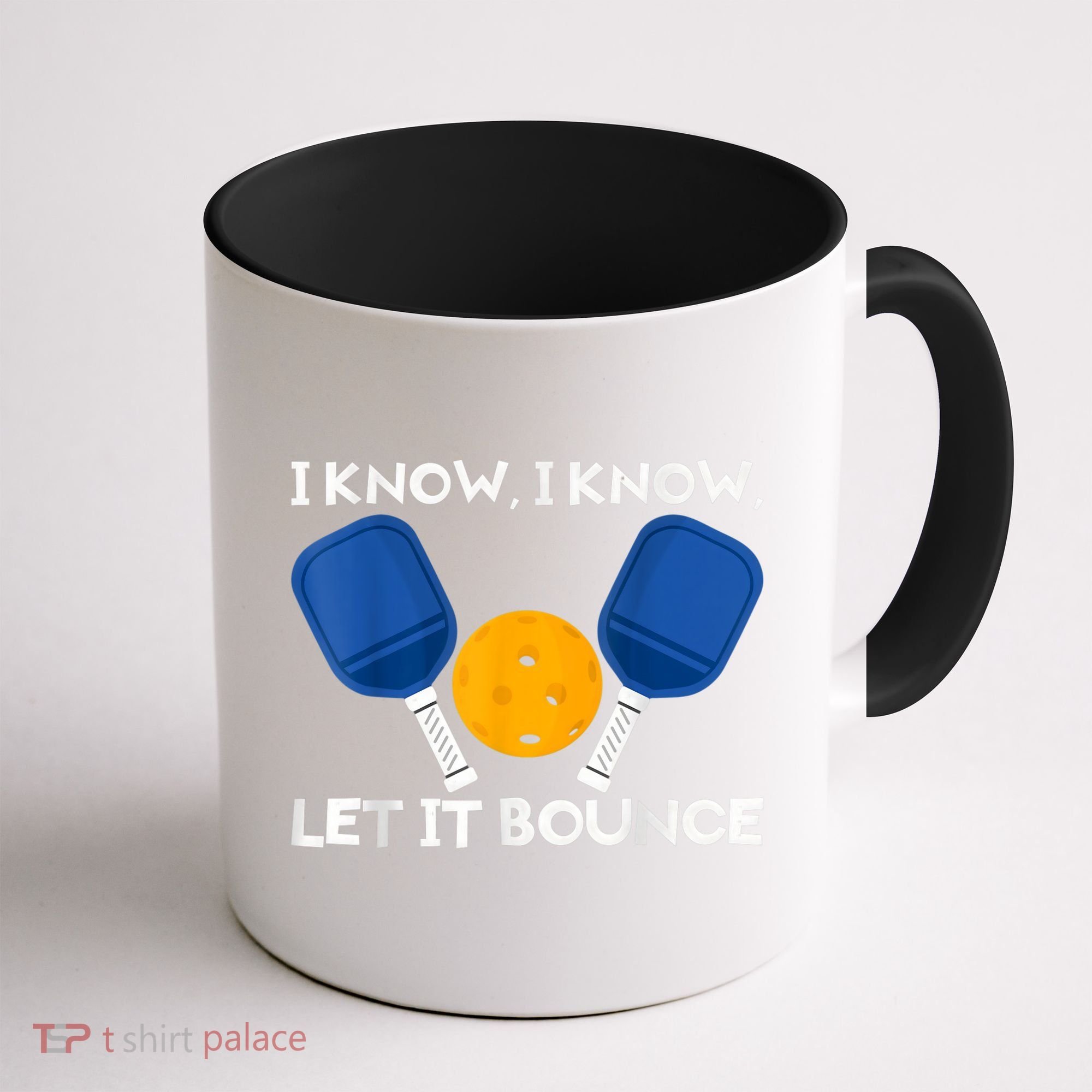 PicklBall Paddle I Know Let It Bounce Coffee Mug