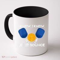 PicklBall Paddle I Know Let It Bounce Coffee Mug thumb 0