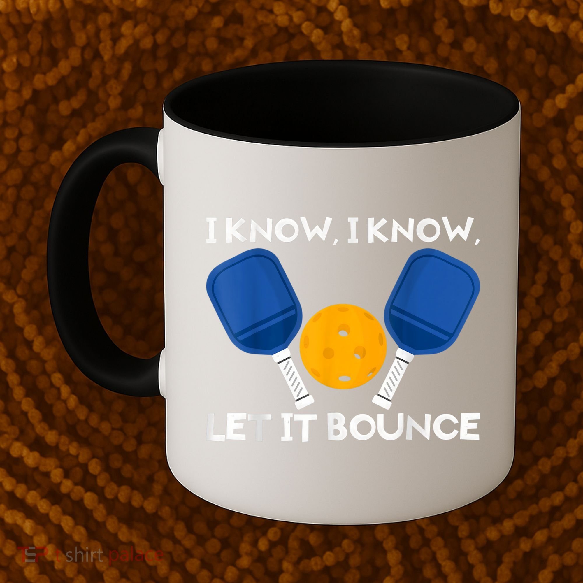 PicklBall Paddle I Know Let It Bounce Coffee Mug