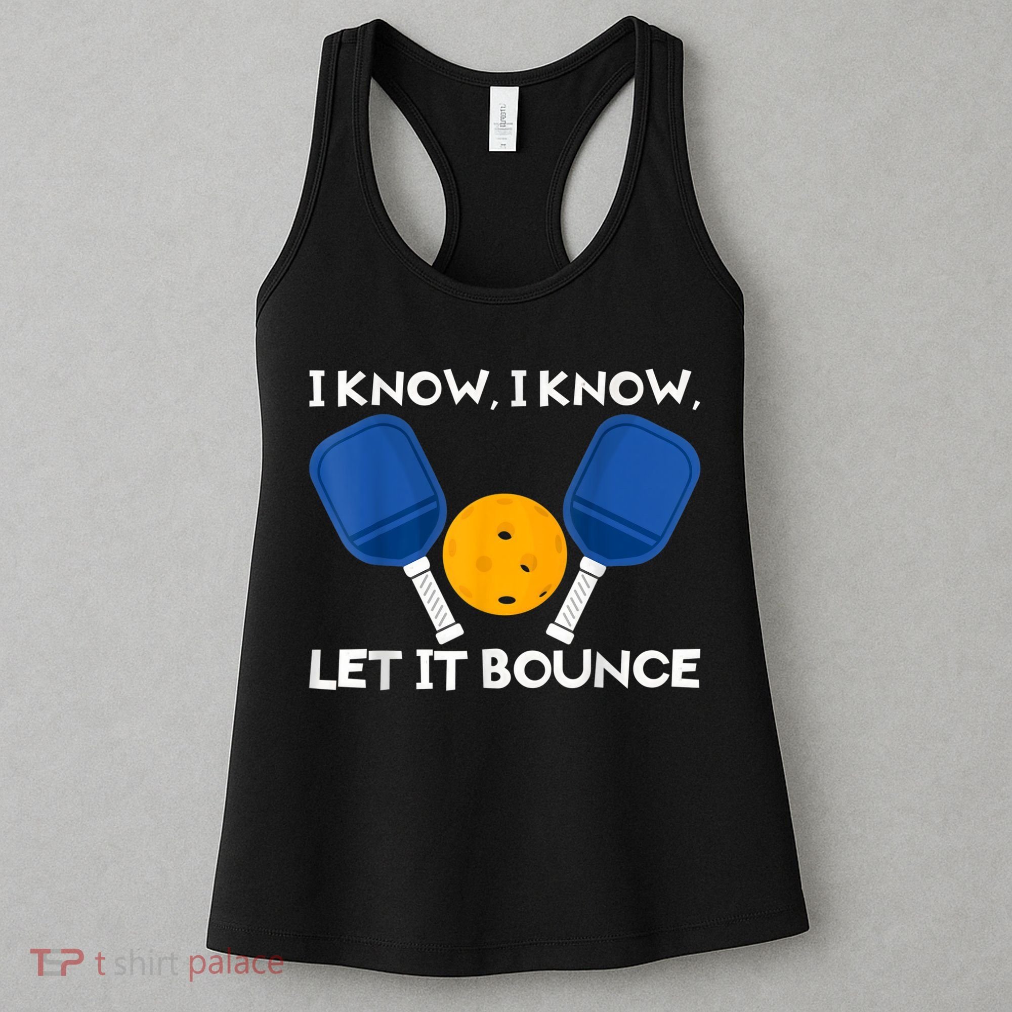 PicklBall Paddle I Know Let It Bounce Women's Tank Top