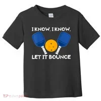 PicklBall Paddle I Know Let It Bounce Toddler T-Shirt thumb 0