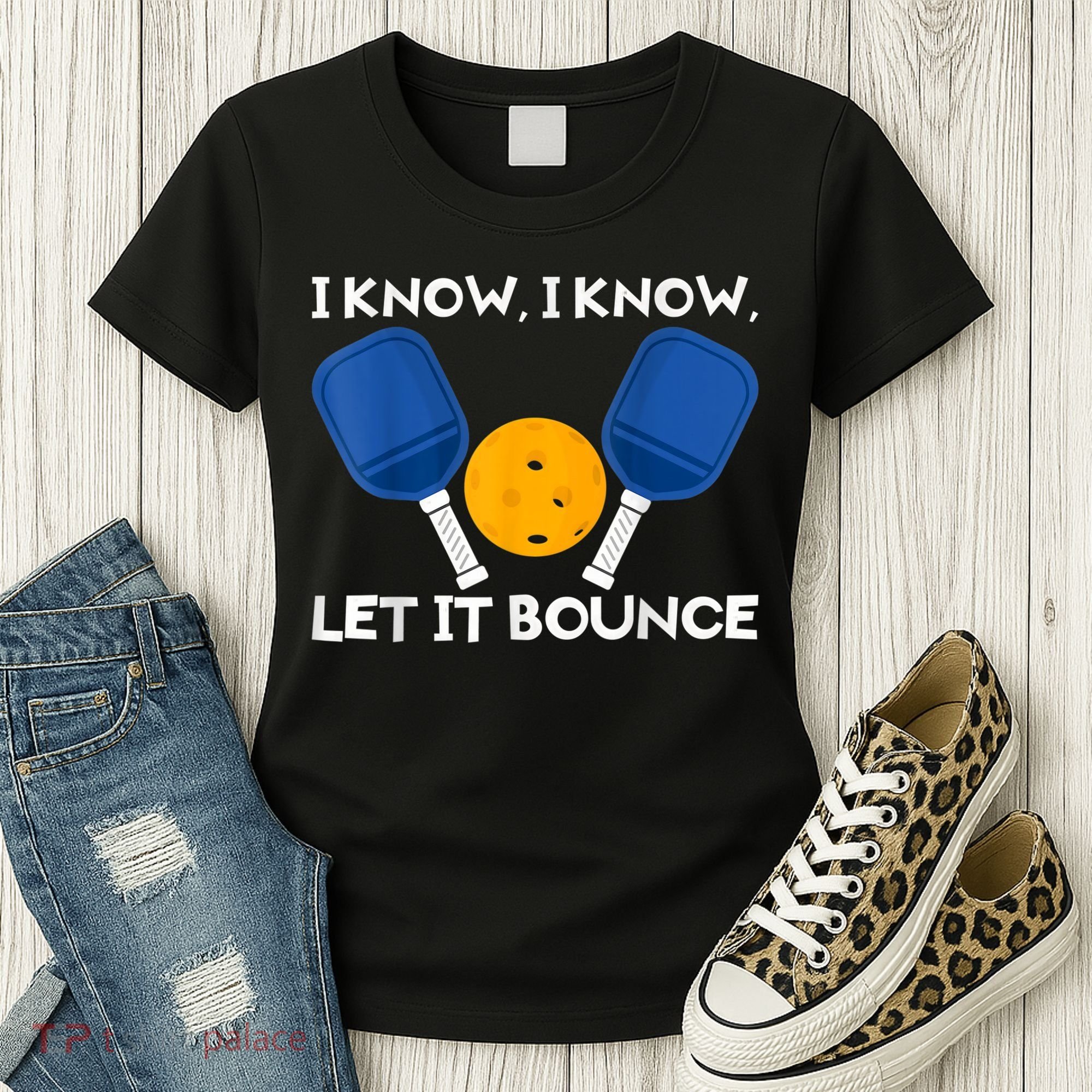 PicklBall Paddle I Know Let It Bounce Women's T-Shirt