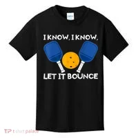 PicklBall Paddle I Know Let It Bounce Kids T-Shirt thumb 0