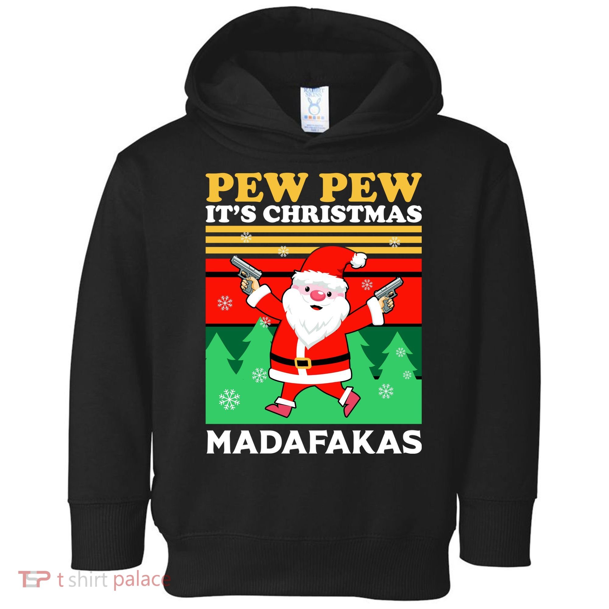 Pew Pew Its Christmas Mudafakas Funny Santa With Guns Game Toddler Hoodie