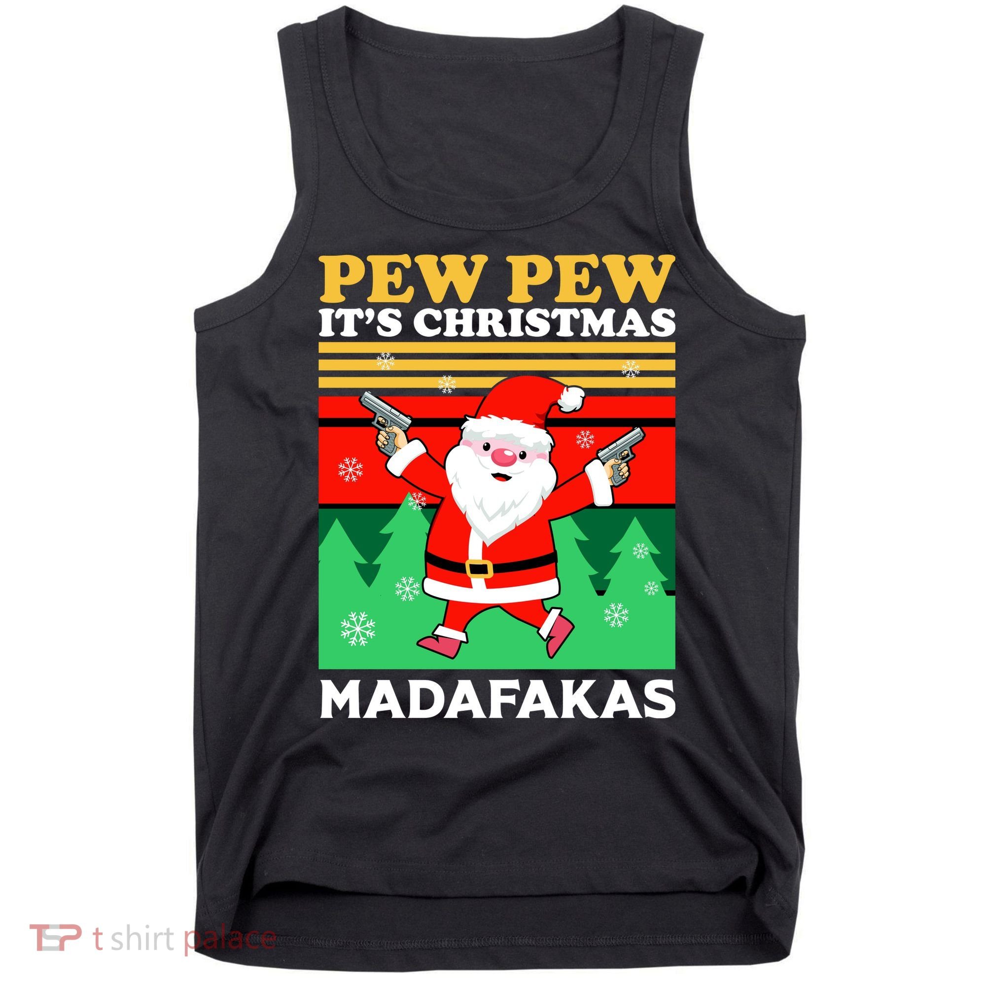 Pew Pew Its Christmas Mudafakas Funny Santa With Guns Game Tank Top
