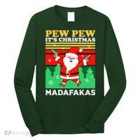 Pew Pew Its Christmas Mudafakas Funny Santa With Guns Game Long Sleeve Shirt thumb 0