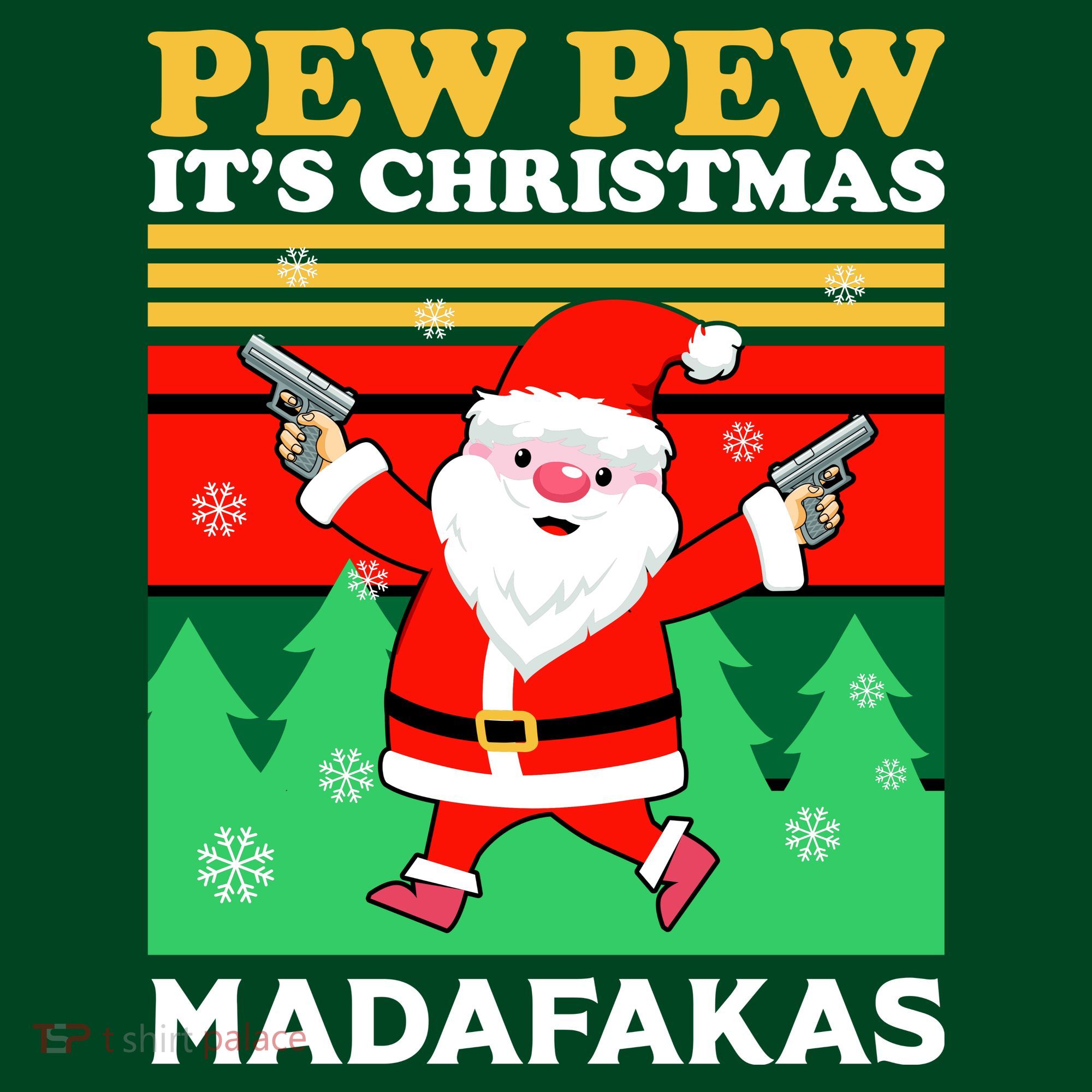 Pew Pew Its Christmas Mudafakas Funny Santa With Guns Game T-Shirt