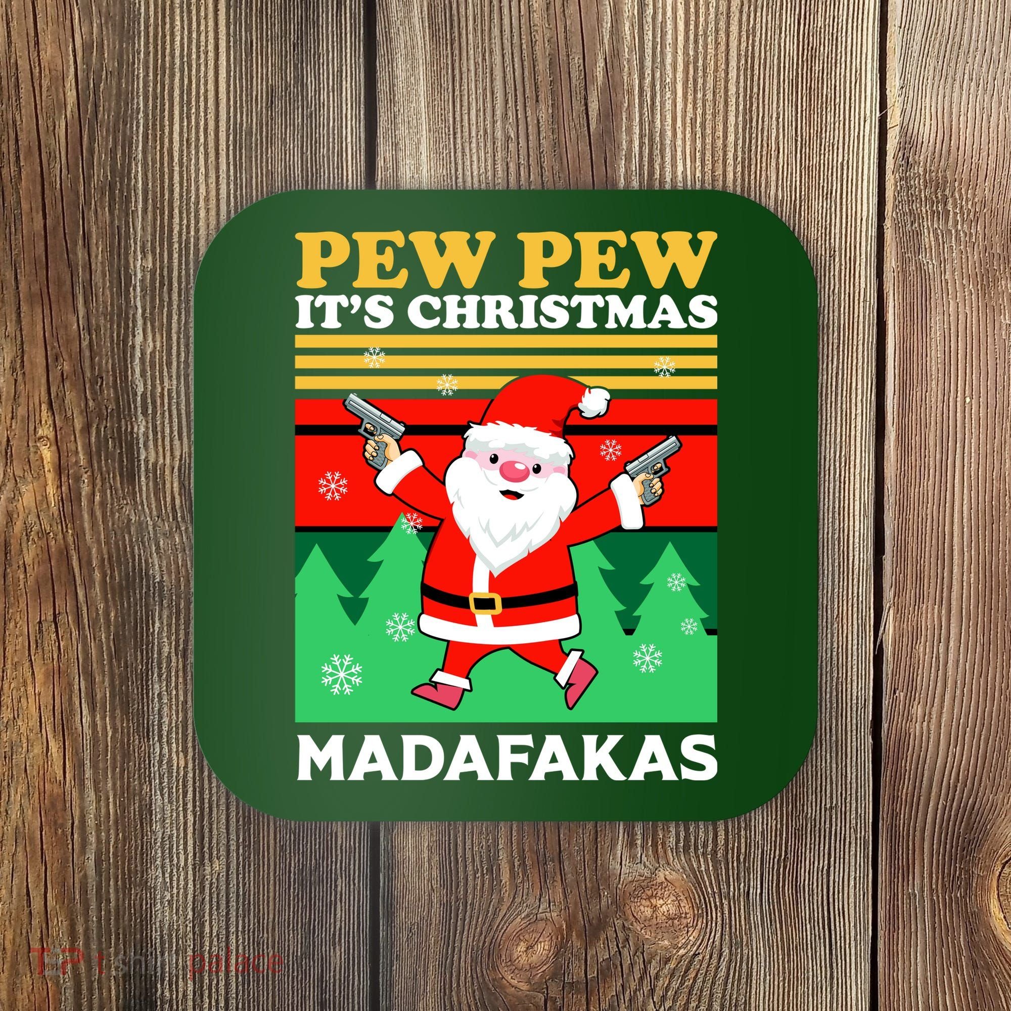 Pew Pew Its Christmas Mudafakas Funny Santa With Guns Game Coaster