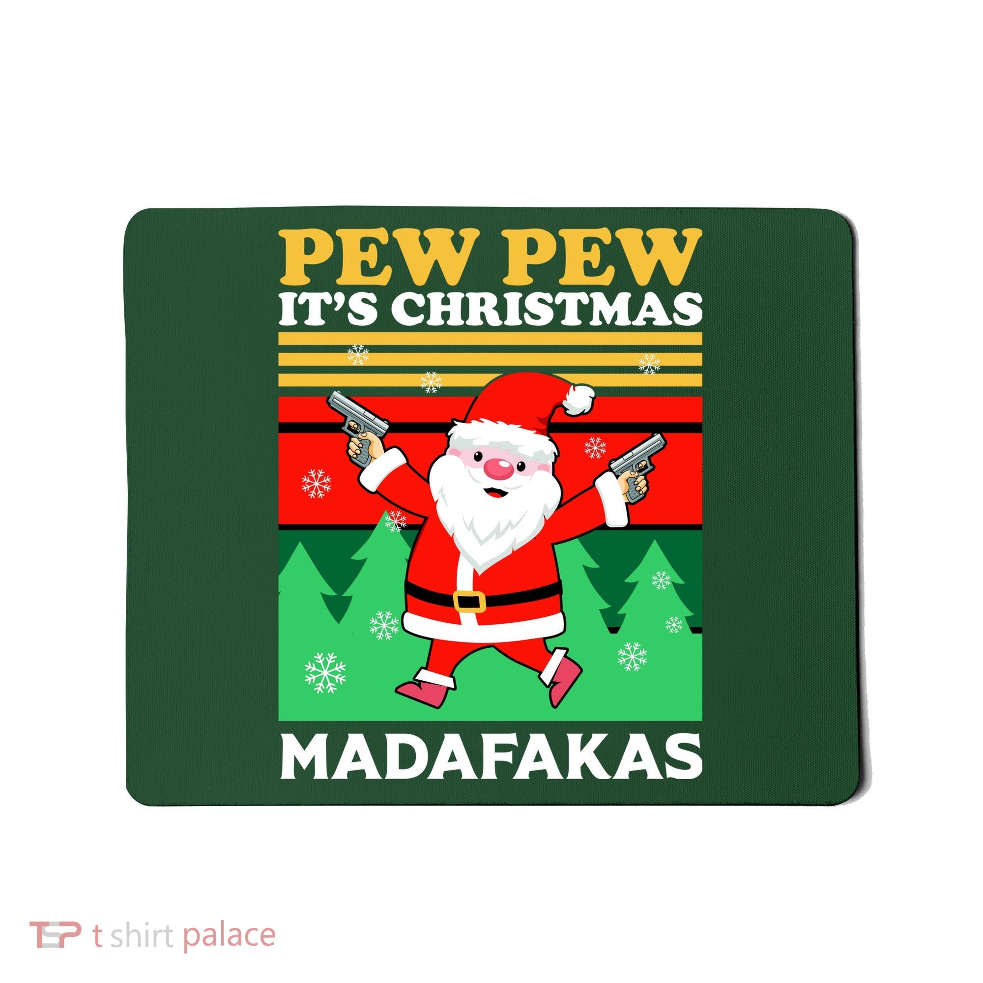 Pew Pew Its Christmas Mudafakas Funny Santa With Guns Game Mousepad