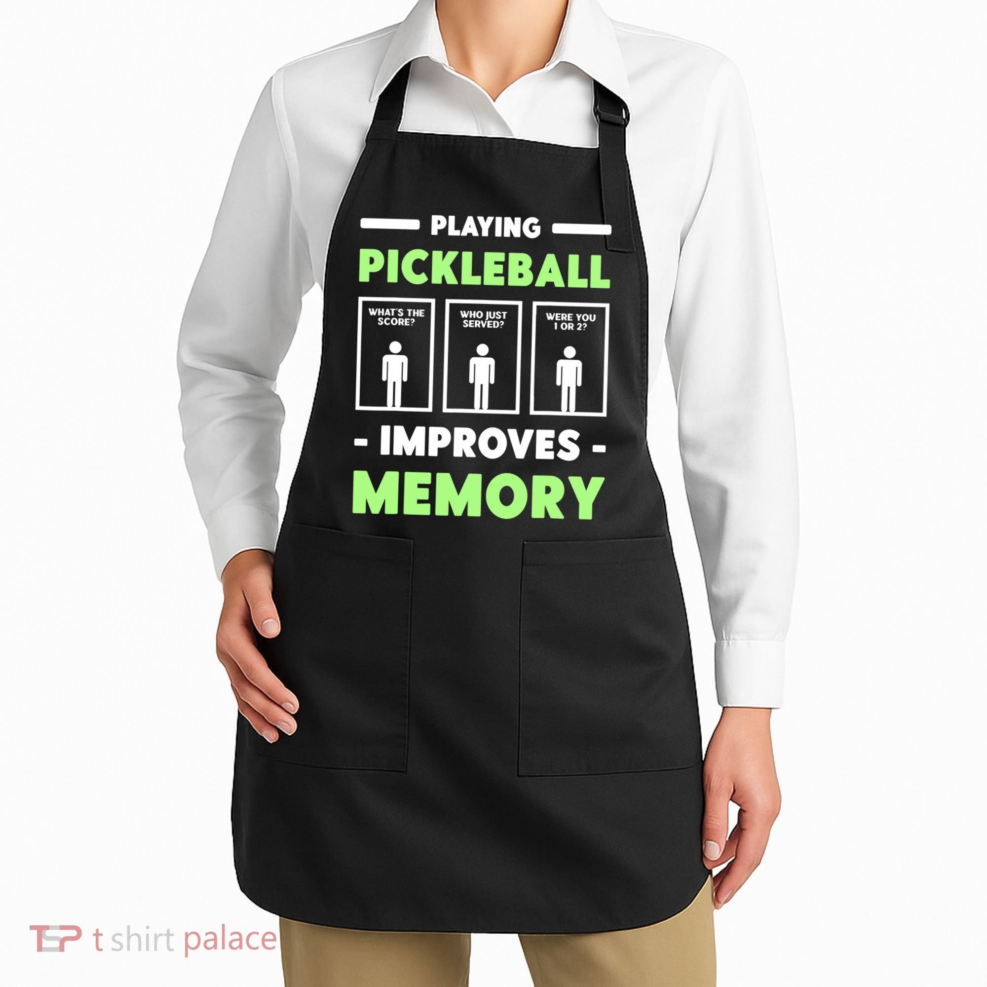 Playing Pickleball Improves Memory Dink Player TShirt Apron