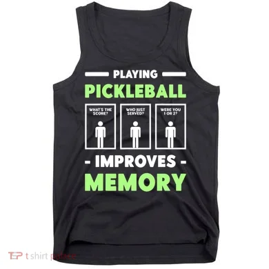 Playing Pickleball Improves Memory Dink Player TShirt Tank Top