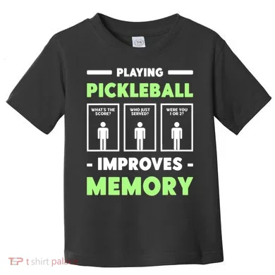 Playing Pickleball Improves Memory Dink Player TShirt Toddler T-Shirt