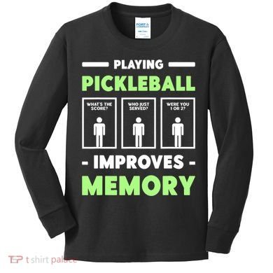 Playing Pickleball Improves Memory Dink Player TShirt Kids Long Sleeve Shirt