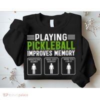 Playing Pickleball Improves Memory Sweatshirt thumb 2