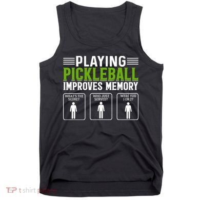 Playing Pickleball Improves Memory Tank Top
