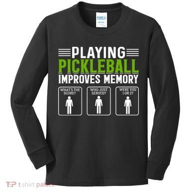 Playing Pickleball Improves Memory Kids Long Sleeve Shirt