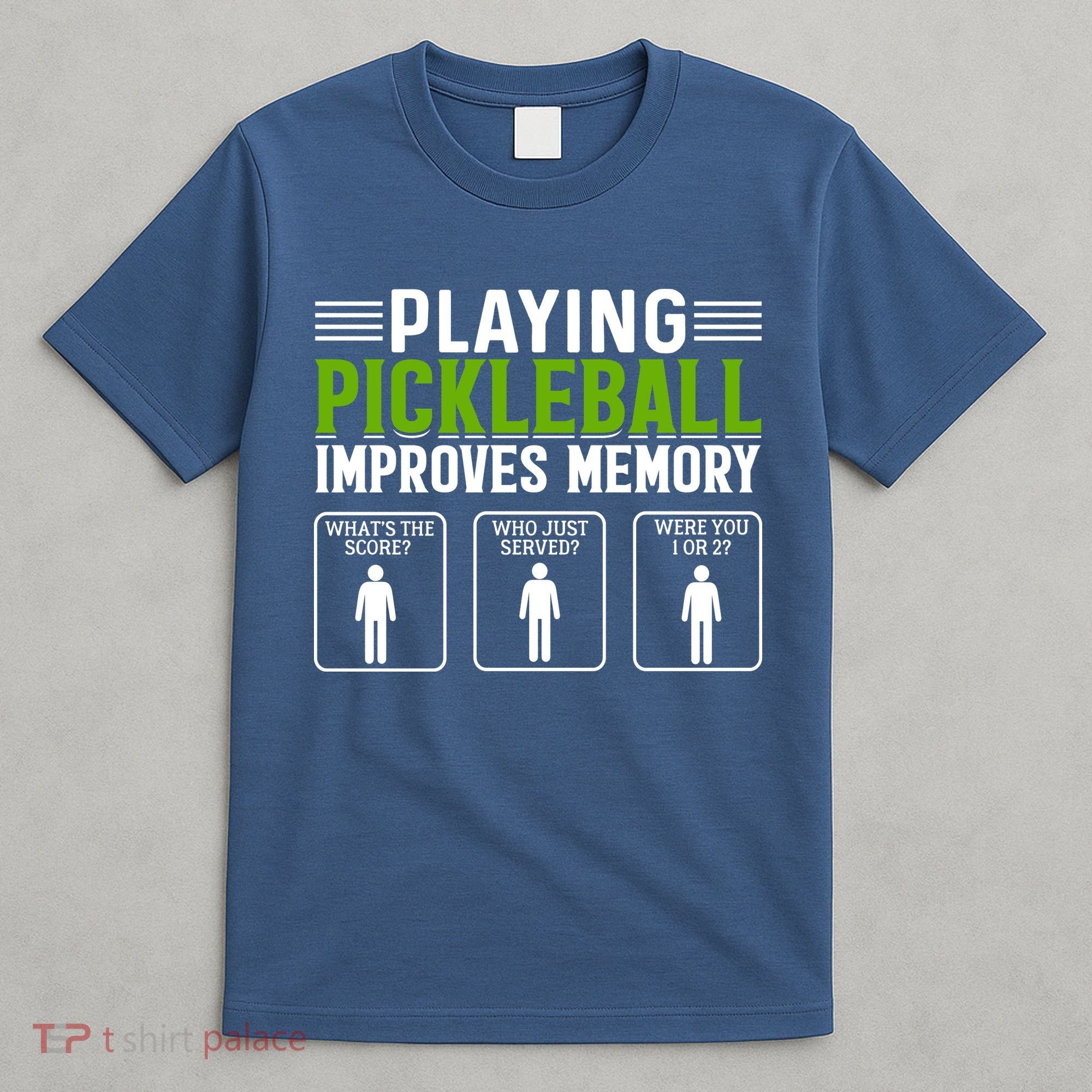 Playing Pickleball Improves Memory T-Shirt
