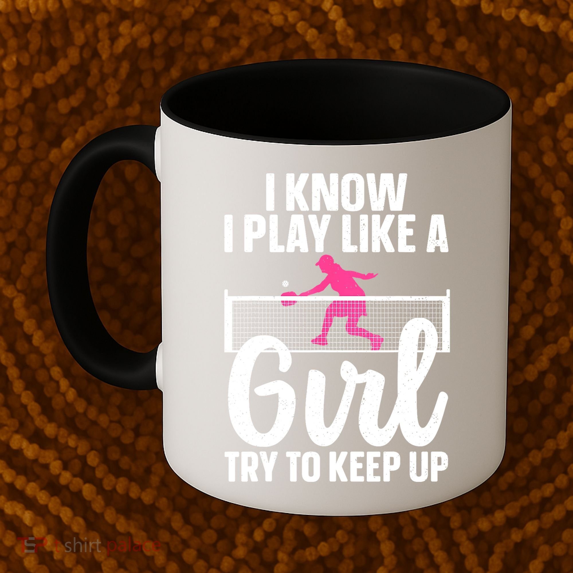 Pickleball Player I Know I Play Like A Girl Try To Keep Up Cool Pickleball Gift Coffee Mug