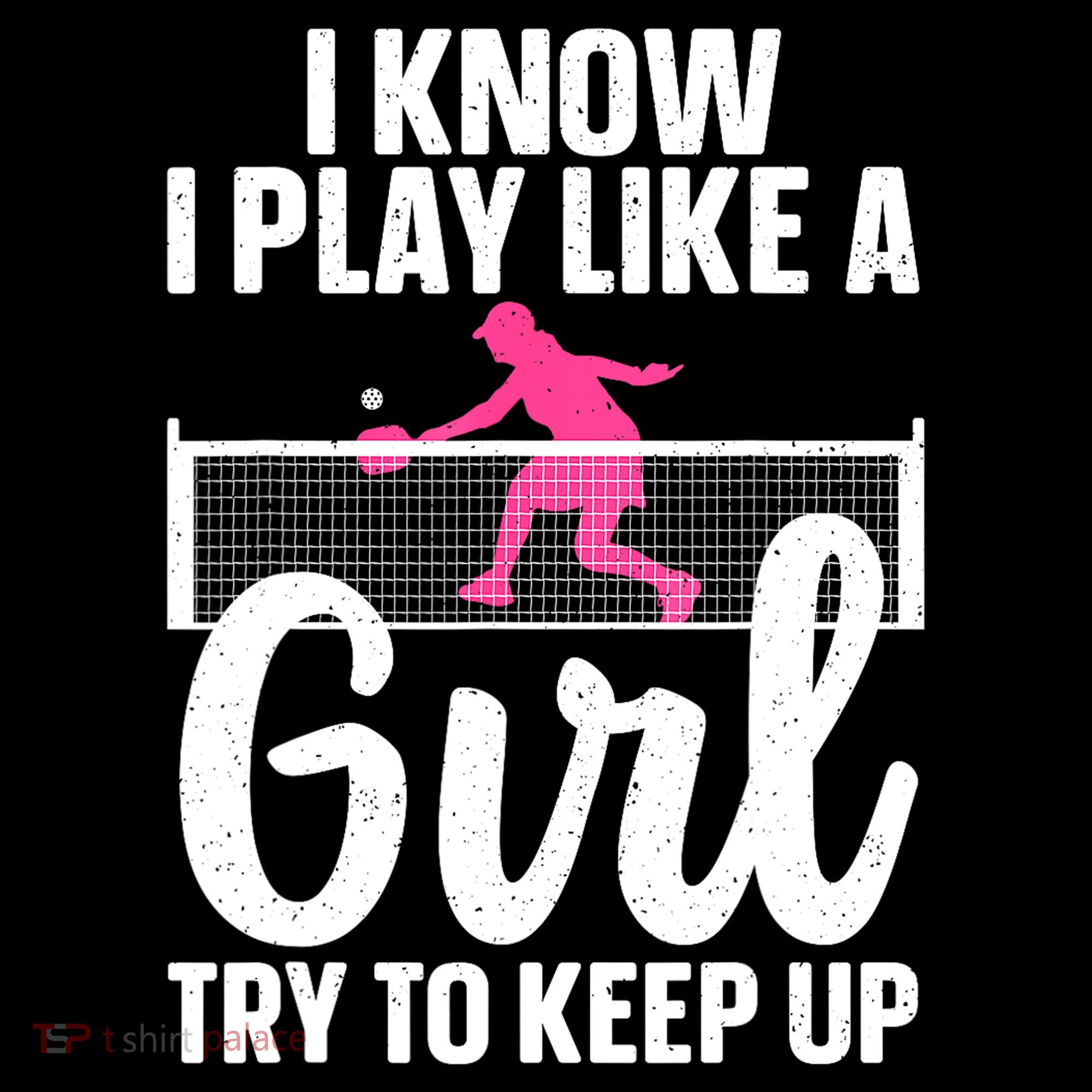 Pickleball Player I Know I Play Like A Girl Try To Keep Up Cool Pickleball Gift Coffee Mug