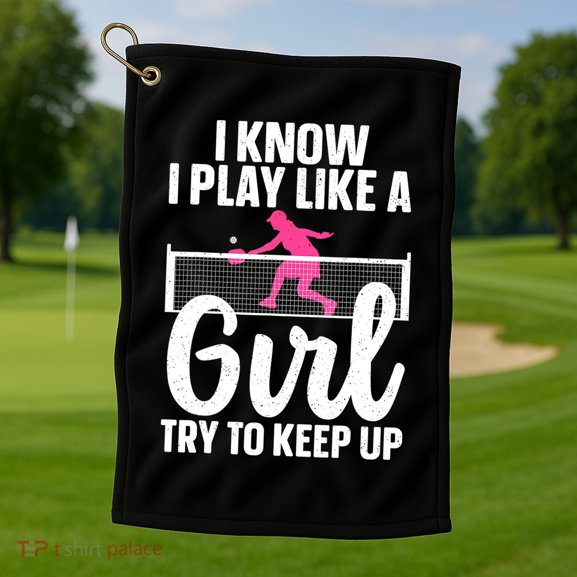 Pickleball Player I Know I Play Like A Girl Try To Keep Up Cool Pickleball Gift Golf Towel