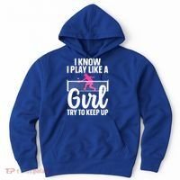 Pickleball Player I Know I Play Like A Girl Try To Keep Up Cool Pickleball Gift Hoodie thumb 0