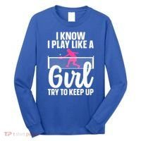 Pickleball Player I Know I Play Like A Girl Try To Keep Up Cool Pickleball Gift Long Sleeve Shirt thumb 0