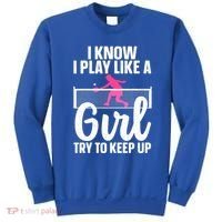 Pickleball Player I Know I Play Like A Girl Try To Keep Up Cool Pickleball Gift Sweatshirt thumb 0