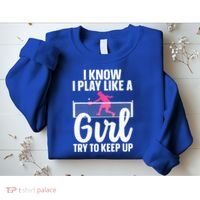 Pickleball Player I Know I Play Like A Girl Try To Keep Up Cool Pickleball Gift Sweatshirt thumb 2