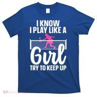 Pickleball Player I Know I Play Like A Girl Try To Keep Up Cool Pickleball Gift T-Shirt thumb 0