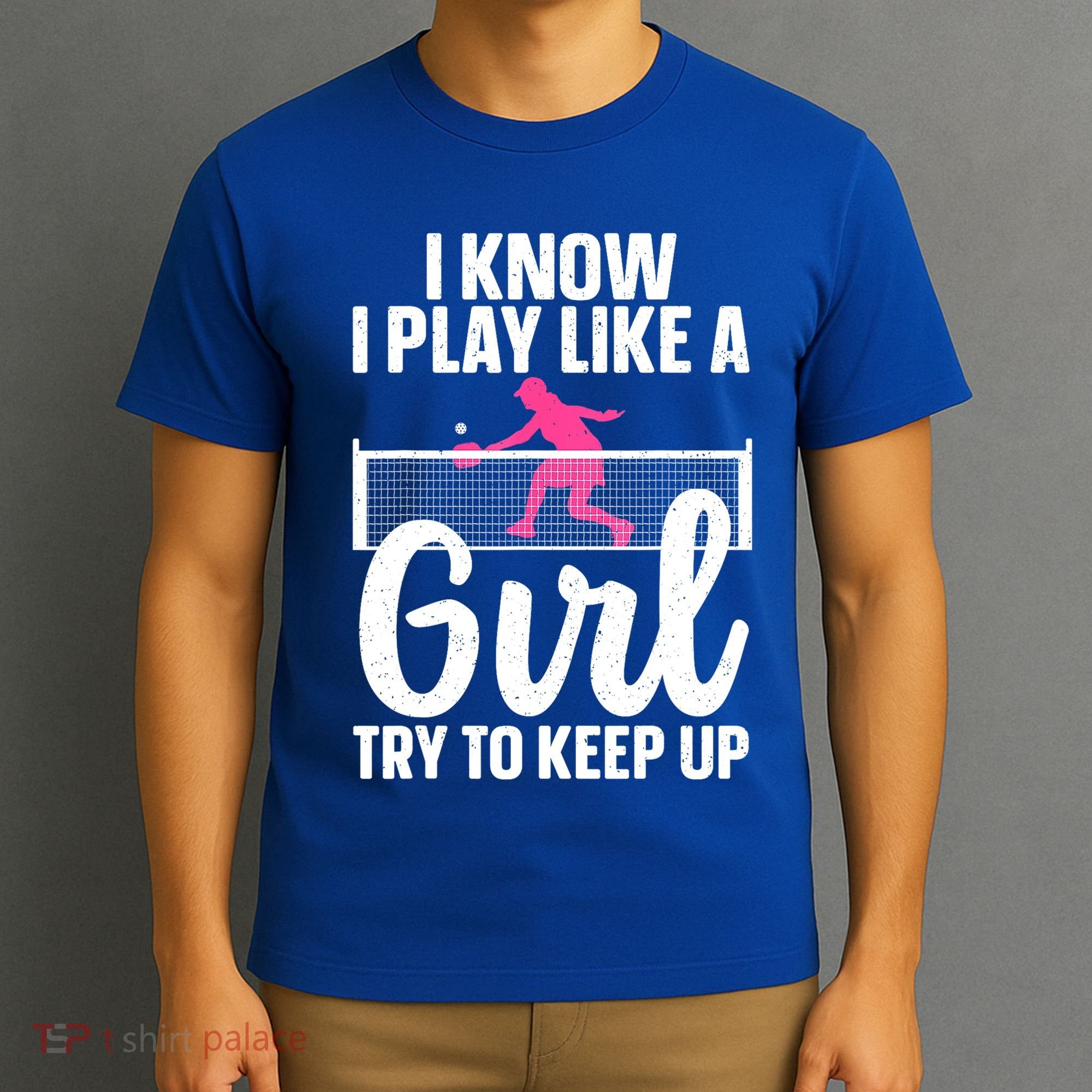 Pickleball Player I Know I Play Like A Girl Try To Keep Up Cool Pickleball Gift T-Shirt