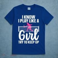 Pickleball Player I Know I Play Like A Girl Try To Keep Up Cool Pickleball Gift T-Shirt thumb 5