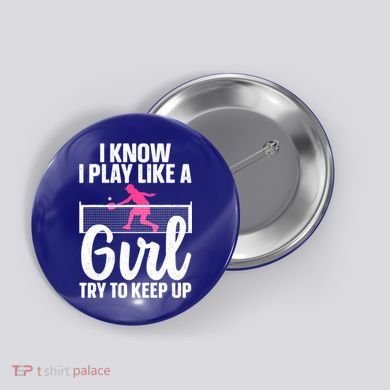 Pickleball Player I Know I Play Like A Girl Try To Keep Up Cool Pickleball Gift Button