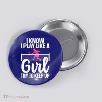 Pickleball Player I Know I Play Like A Girl Try To Keep Up Cool Pickleball Gift Button thumb 0