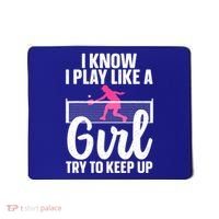 Pickleball Player I Know I Play Like A Girl Try To Keep Up Cool Pickleball Gift Mousepad thumb 0