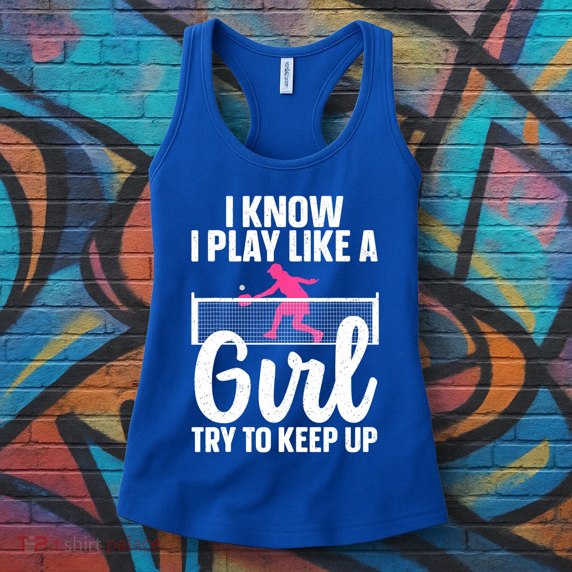 Pickleball Player I Know I Play Like A Girl Try To Keep Up Cool Pickleball Gift Women's Tank Top