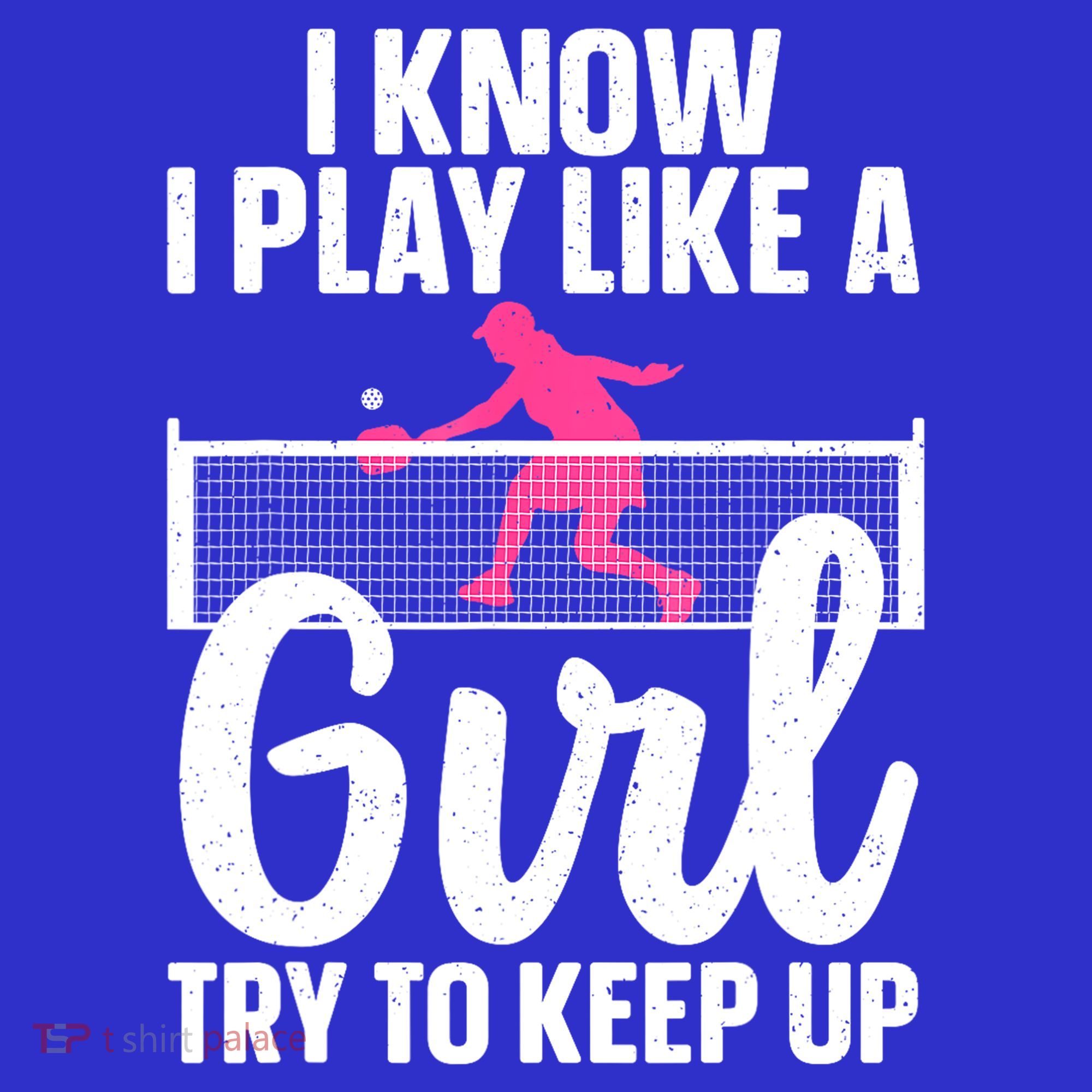 Pickleball Player I Know I Play Like A Girl Try To Keep Up Cool Pickleball Gift Toddler Hoodie