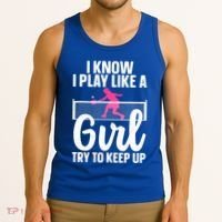 Pickleball Player I Know I Play Like A Girl Try To Keep Up Cool Pickleball Gift Tank Top thumb 3
