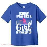 Pickleball Player I Know I Play Like A Girl Try To Keep Up Cool Pickleball Gift Toddler T-Shirt thumb 0