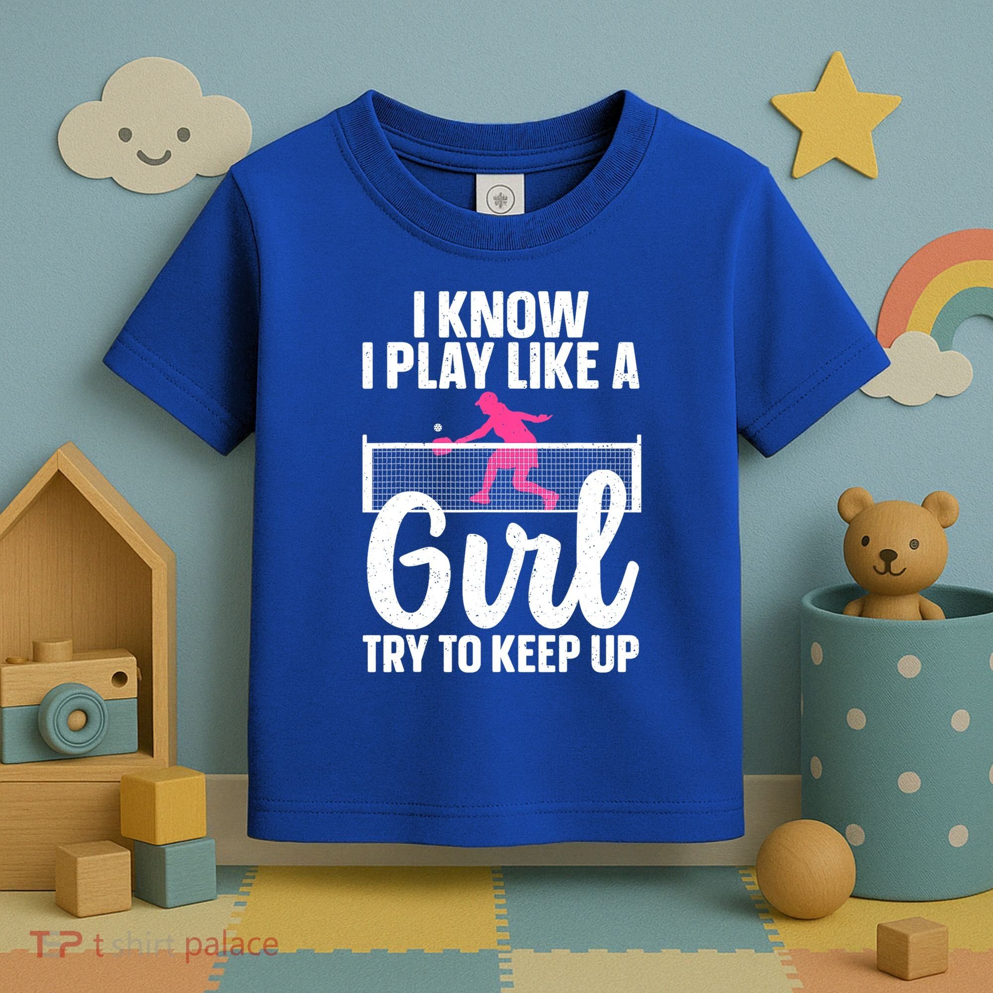 Pickleball Player I Know I Play Like A Girl Try To Keep Up Cool Pickleball Gift Toddler T-Shirt