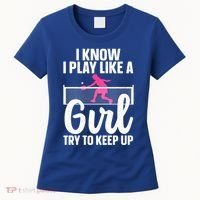 Pickleball Player I Know I Play Like A Girl Try To Keep Up Cool Pickleball Gift Women's T-Shirt thumb 0