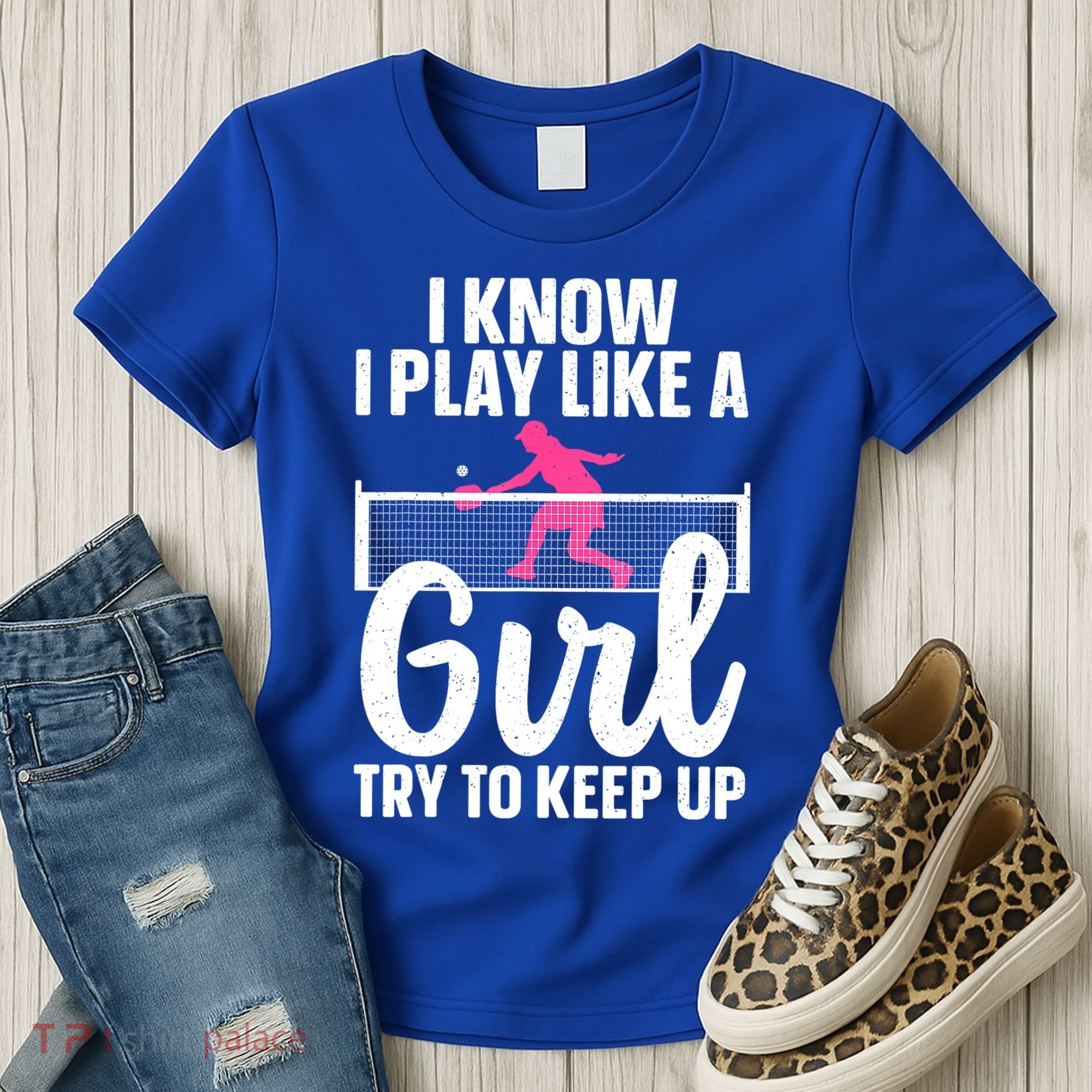 Pickleball Player I Know I Play Like A Girl Try To Keep Up Cool Pickleball Gift Women's T-Shirt