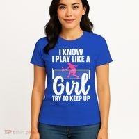 Pickleball Player I Know I Play Like A Girl Try To Keep Up Cool Pickleball Gift Women's T-Shirt thumb 4