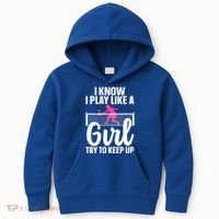 Pickleball Player I Know I Play Like A Girl Try To Keep Up Cool Pickleball Gift Kids Hoodie thumb 0