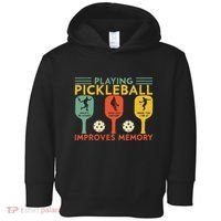Playing Pickleball Improves Memory Funny Pickleball Player Toddler Hoodie thumb 0