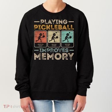 Playing Pickleball Improves Memory Women's Sweatshirt
