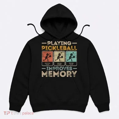 Playing Pickleball Improves Memory Hoodie