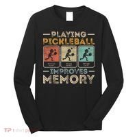 Playing Pickleball Improves Memory Long Sleeve Shirt thumb 0